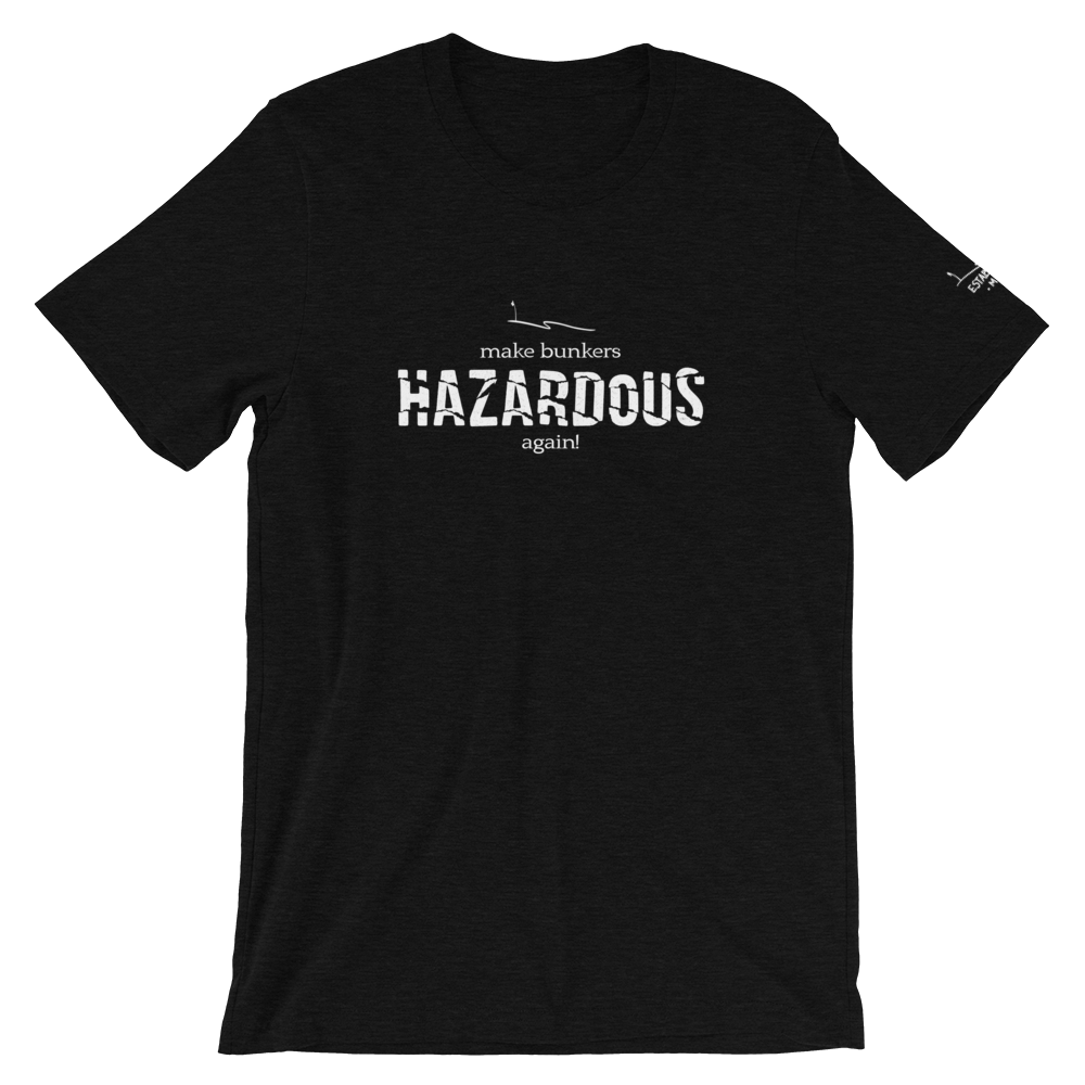 Make Bunkers Hazardous Again! - Unisex T-Shirt (White on Black Heather), Size: S