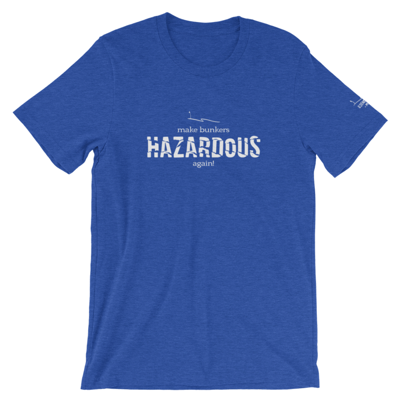 Make Bunkers Hazardous Again! - Unisex T-Shirt (White on Heather True Royal)