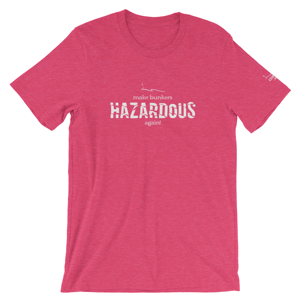 Make Bunkers Hazardous Again! - Unisex T-Shirt (White on Heather Raspberry), Size: S