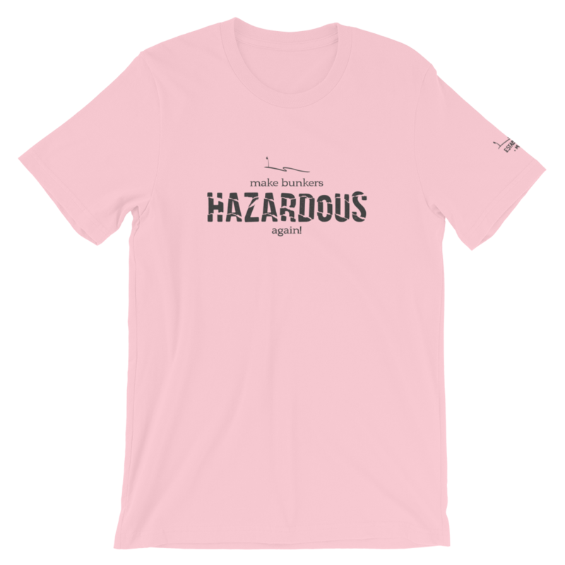 Make Bunkers Hazardous Again! - Unisex T-Shirt (Gray on Pink)