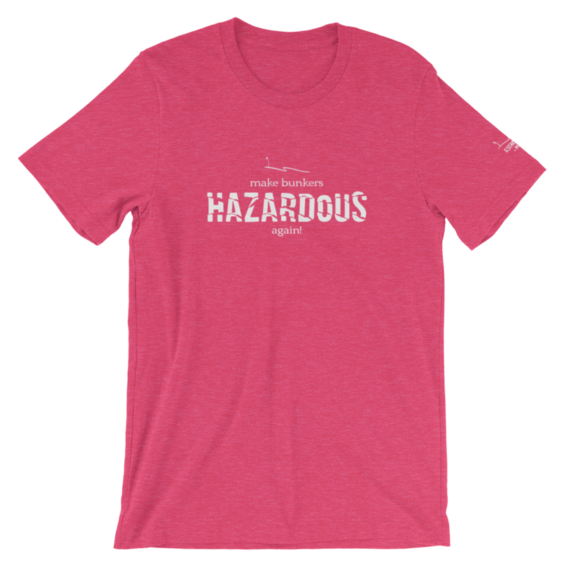 Make Bunkers Hazardous Again! - Unisex T-Shirt (White on Heather Raspberry)
