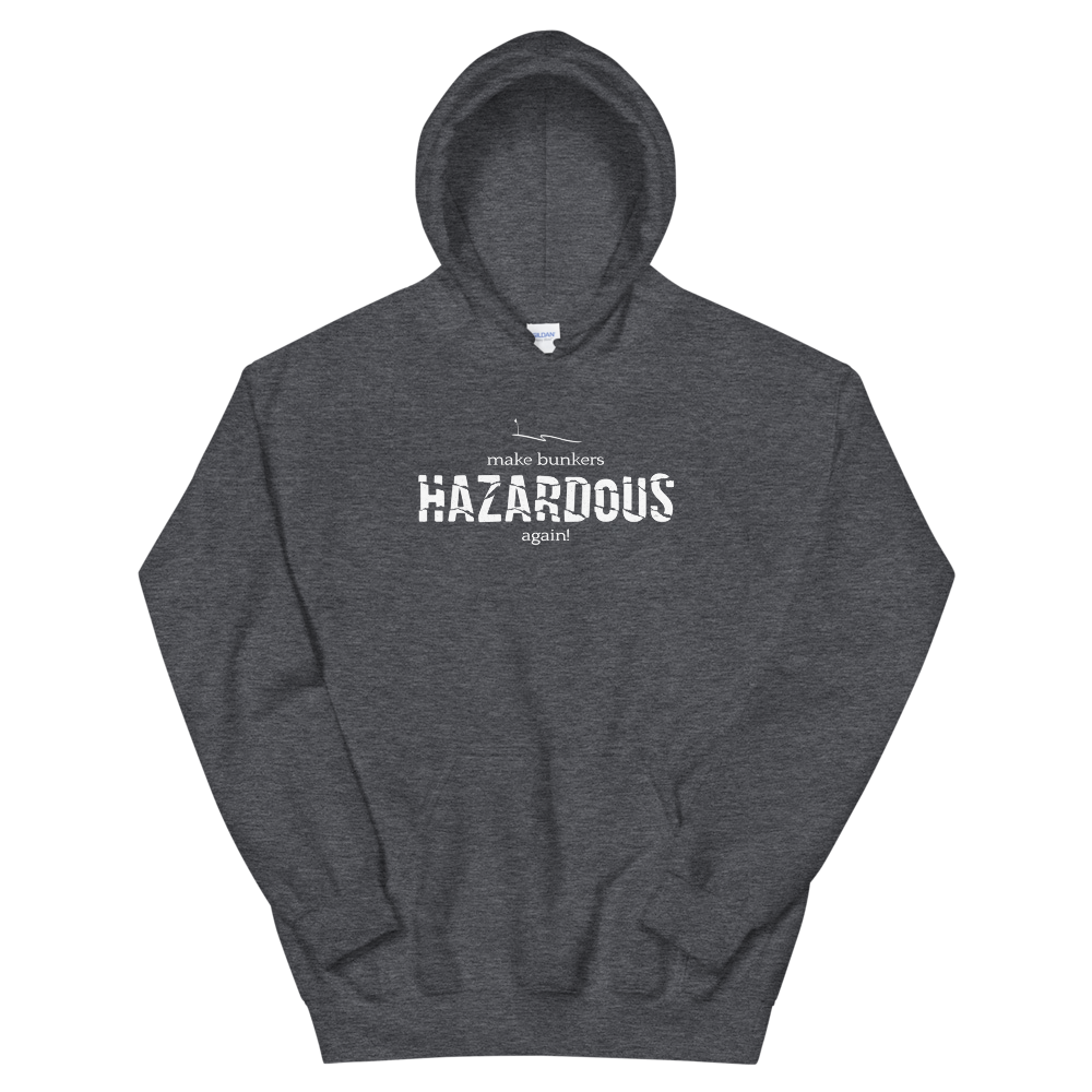 Make Bunkers Hazardous Again! - Unisex Hoodie (White on Dark Heather), Size: S