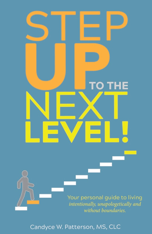 STEP UP TO THE NEXT LEVEL: Your Guide to Living Intentionally, Unapologetically, and Without Boundaries (New Year Discount-Reg $17.99)