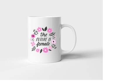 325 ML White Personalized Printed mug women's day- the future is female