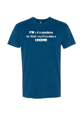 I'm a Grandpa, so that makes me a LEGEND