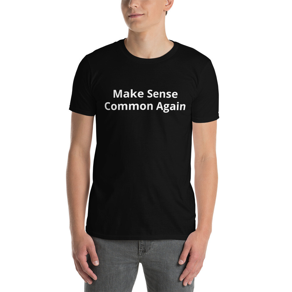 Make Sense Common Again Short-Sleeve Unisex T-Shirt