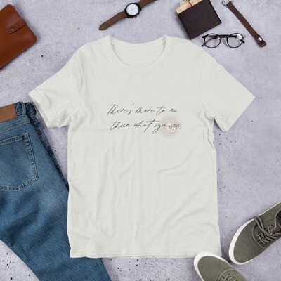 'There's more to me than what you see' Bella + Canvas Unisex T-Shirt