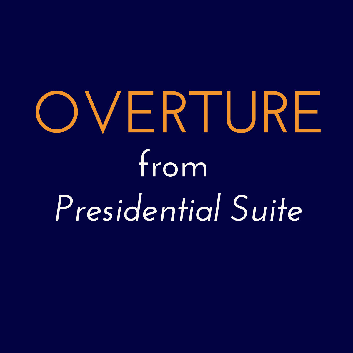 Presidential Suite - Overture