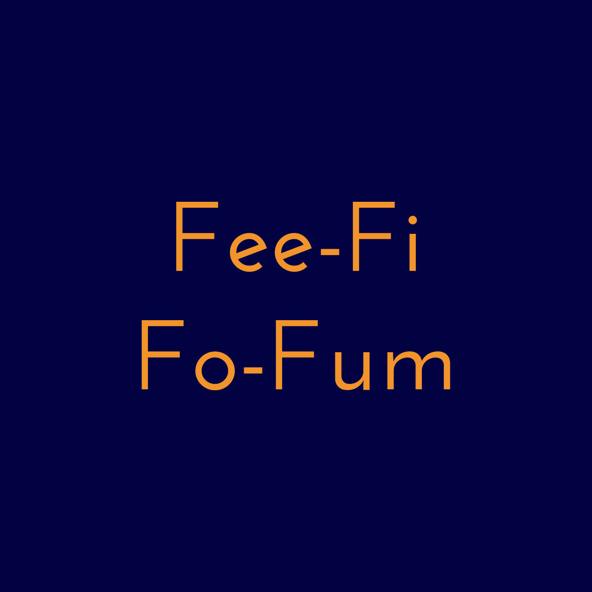 Fee-Fi-Fo-Fum