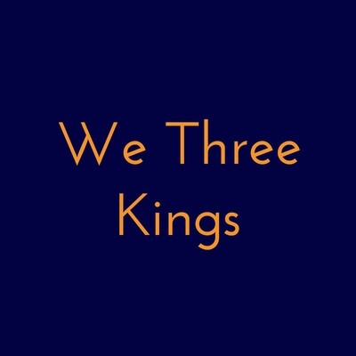 We Three Kings (of Orient Are)