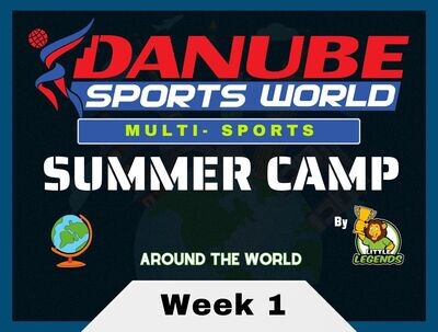 Danube Sports World - Week 1 ___ Mon 10th July - Fri 14th July Danube Sports World - Week 1 ___ Mon 10th July - Fri 14th July