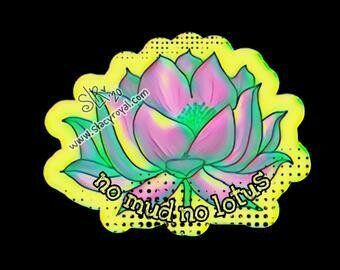 No Mud No Lotus Vinyl Sticker Infused With Beautiful Reiki Healing Energy Bright Yellow Great Energy Grunge Style Quote Bloom Flower Love