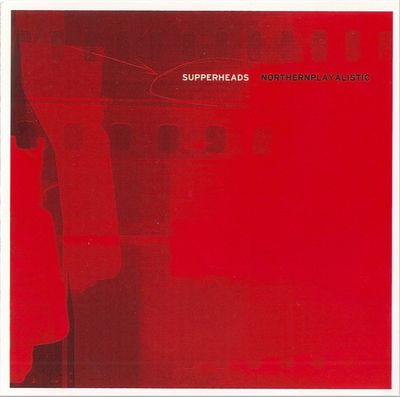 CD: Supperheads — «Northernplayalistic» (2001)