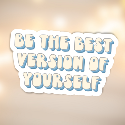 Be The Best Version | Sticker