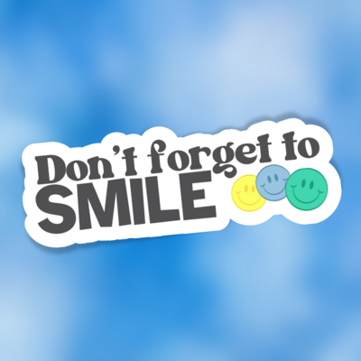 Don't Forget To Smile | Sticker