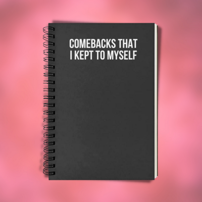 Comebacks That I Kept To Myself | Notebook