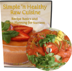 Simple 'n Healthy Raw Cuisine - DVD of 17 deliciously simple raw recipes
