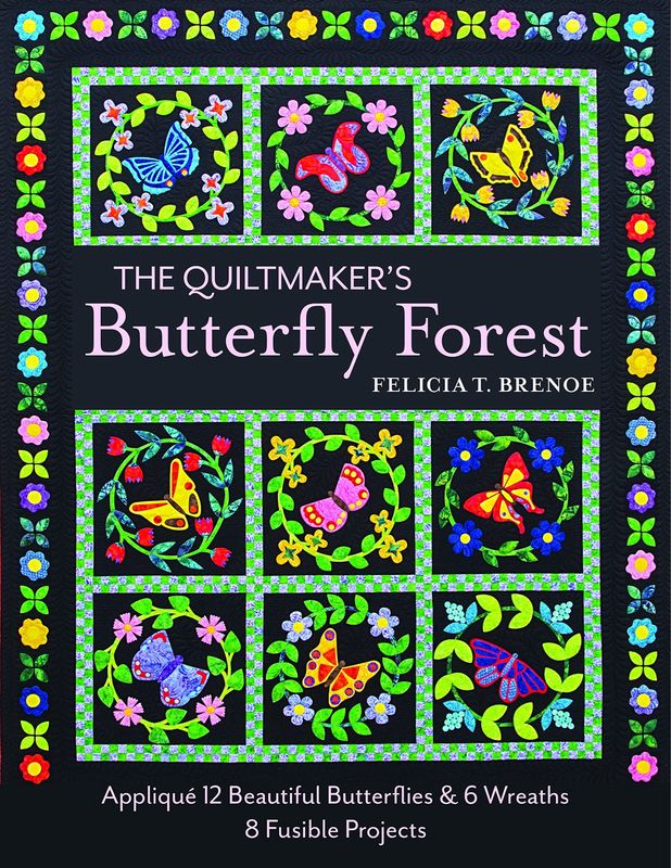 The Quiltmaker’s Butterfly Forest By Felicia T. Brenoe - C3.1