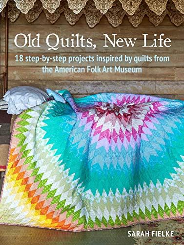 Old Quilts, New Life By Sarah Feilke- C3.1