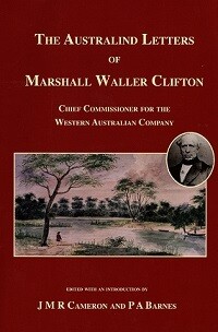 The Australind Letters of Marshall Waller Clifton Edited and Introduced by J M R Cameron and P A Barnes (hardcover)