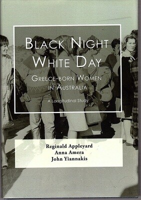 Black Night, White Day: Greece-Born Women in Australia: A Longitudinal Study, 1964-2007 by Reginald Appleyard, Anna Amera and John Yiannakis