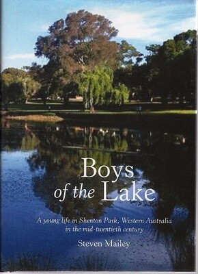 Boys of the Lake: A Young Life in Shenton Park, Western Australia, in the Mid-Twentieth Century by Steven Mailey​​