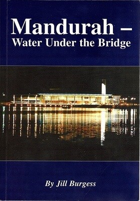 Mandurah: Water Under the Bridge by Jill Burgess
