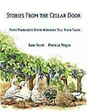 Stories from the Cellar Door: Fifty Margaret River Wineries Tell their Tales by Jane Scott