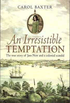 An Irresistible Temptation: The True Story of Jane New and a Colonial Scandal by Carol Baxter