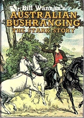 Australian Bushranging: The Stark Story by Bill Wannan
