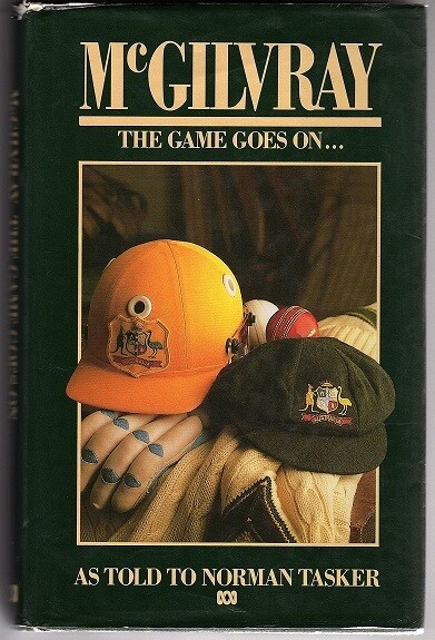 McGilvray: The Game Goes on by Norman Tasker and Alan McGilvray