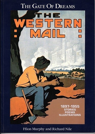 The Gate of Dreams: The Western Mail Annuals, 1897-1955 edited by Fion Murphy and Richard Nile