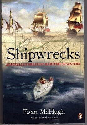 Shipwrecks: Australia's Greatest Maritime Disasters by Evan McHugh