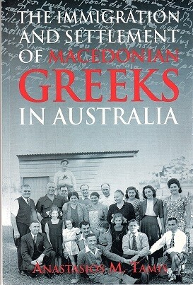 The Immigration and Settlement of Macedonian Greeks in Australia by Anastasios Myrodis Tamis