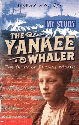 The Yankee Whaler: The Diary of Thomas Morris, Bunbury WA 1876 by Deborah Lisson