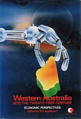Western Australia into the Twenty-First Century: Economic Perspectives edited by Reg Appleyard (CEDA Monograph)