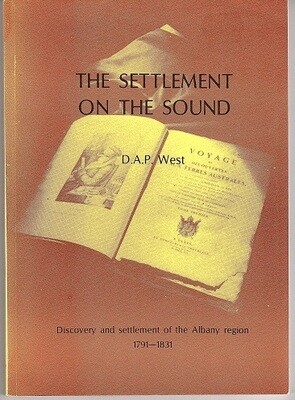 The Settlement of the Sound: Discovery and Settlement of the Albany Region 1791-1831 by D A P West