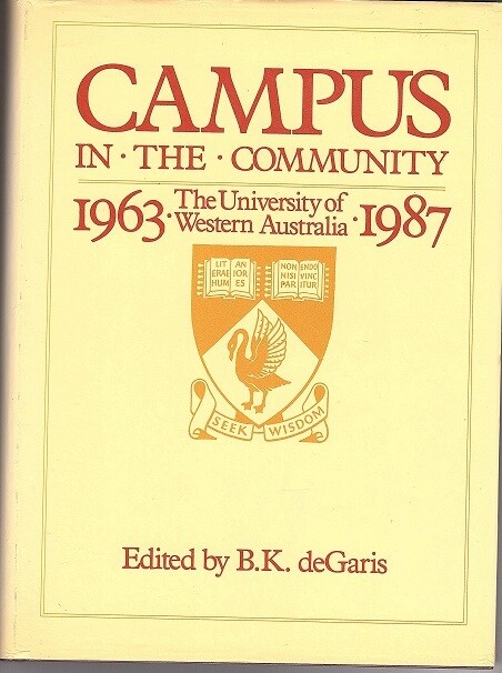 Campus in the Community: The University of Western Australia, 1963-1987 edited by Brian de Garis