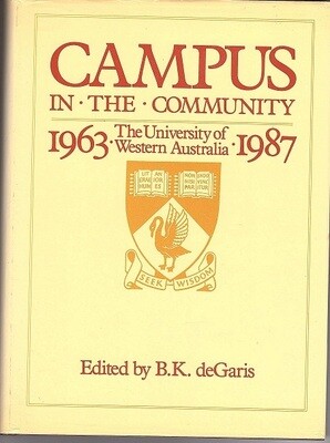 Campus in the Community: The University of Western Australia, 1963-1987 edited by Brian de Garis