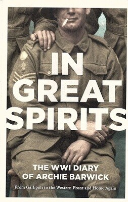 In Great Spirits: The WWI Diary of Archie Barwick