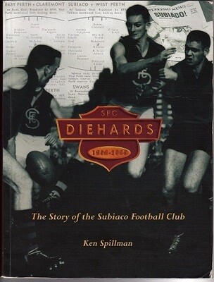 Diehards: The Story of the Subiaco Football Club 1946-2000 by Ken Spillman