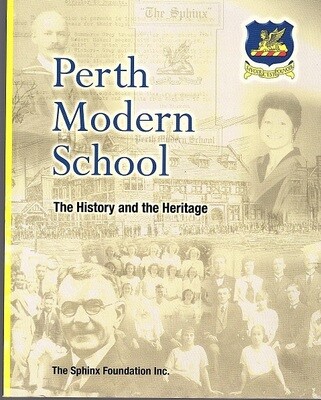 Perth Modern School: The history and the Heritage  by Sphinx Foundation Inc