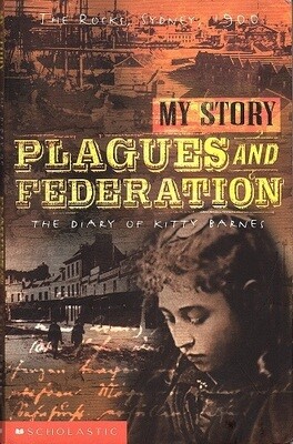Plagues and Federation: The Diary of Kitty Barnes, The Rocks, Sydney, 1900 by Vashti Farrer