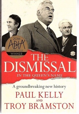 The Dismissal: In the Queen&#39;s Name by Paul Kelly and Troy Bramston