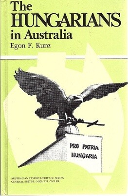 The Hungarians in Australia (Australian Ethnic Heritage Series) by Egon F Kunz