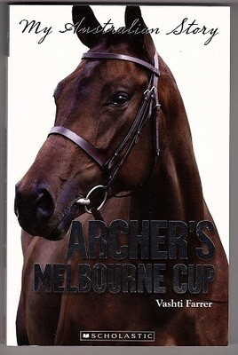 Archer's Melbourne Cup: The Diary of Robby Jenkins, Terara NSW 1860-1861 (My Australian Story) by Vashti Farrer