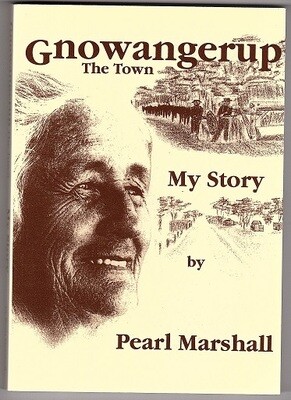 Gnowangerup, The Town: My Story by Pearl Marshall