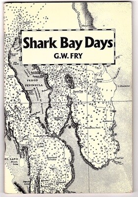 Shark Bay Days by G W (Mick) Fry