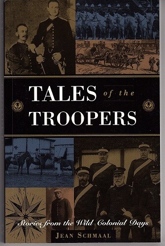 Tales of the Troopers: Stories from the Wild Colonial Days by Jean Schmaal