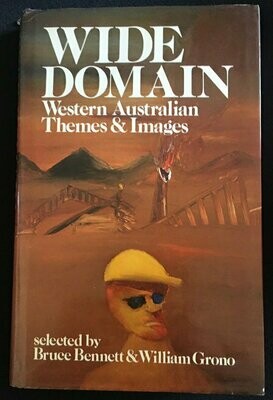 Wide Domain: Western Australian Themes & Images Selected by Bruce Bennett and William Grono